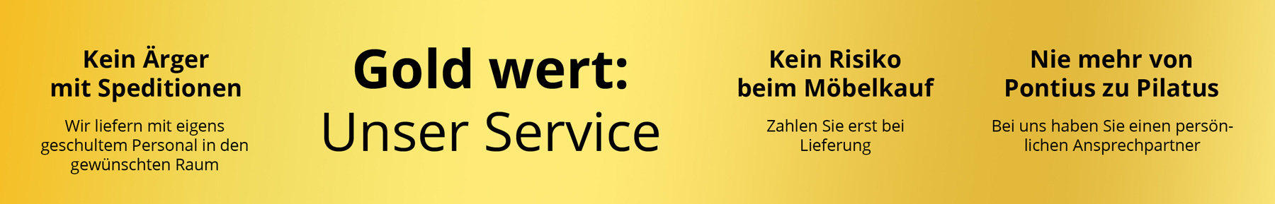 Goldener Banner - Möbel Hartmann Serviceversprechen: Unser Gold wert-Service für Sie - kein Risiko beim Möbelkauf, da Zahlung erst bei Lieferung - persönliche Ansprechpartner - Lieferung und Aufbau durch eigene Monteure